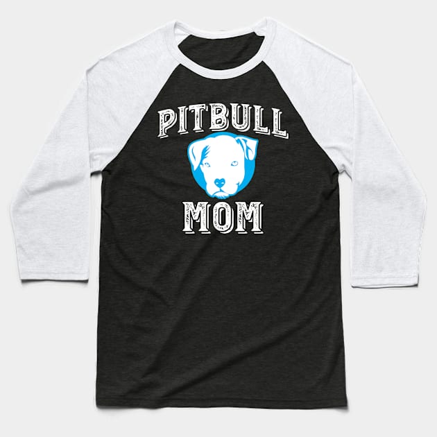 Pitbull Mom' Cute  Dog Pitbull Baseball T-Shirt by ourwackyhome